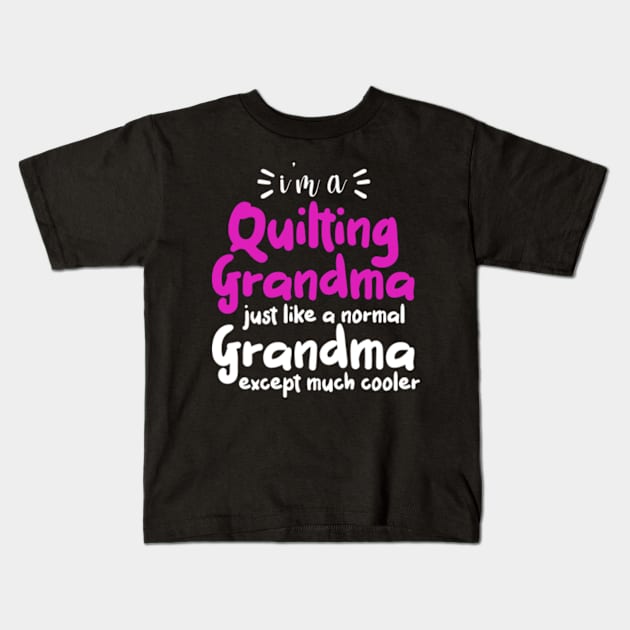 Quilt Shirts Quilting Grandma Tees Yarn Women Hobby Quilter Kids T-Shirt by David Brown